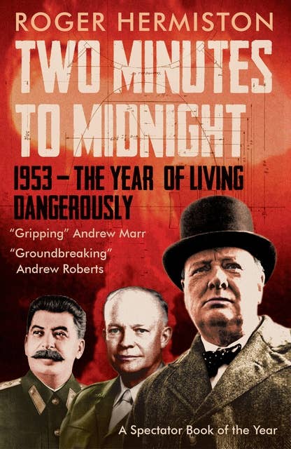 Two Minutes to Midnight: 1953 – The Year of Living Dangerously