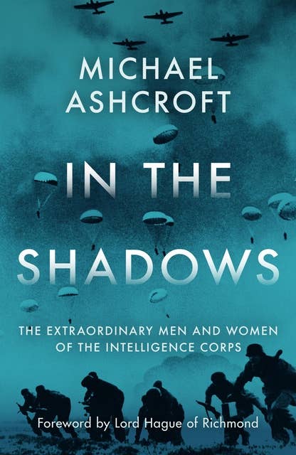In the Shadows: The extraordinary men and women of the Intelligence Corps