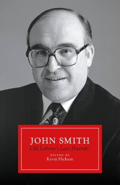 John Smith: Old Labour's Last Hurrah?