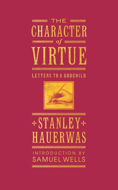 The Character of Virtue: Letters to a Godchild
