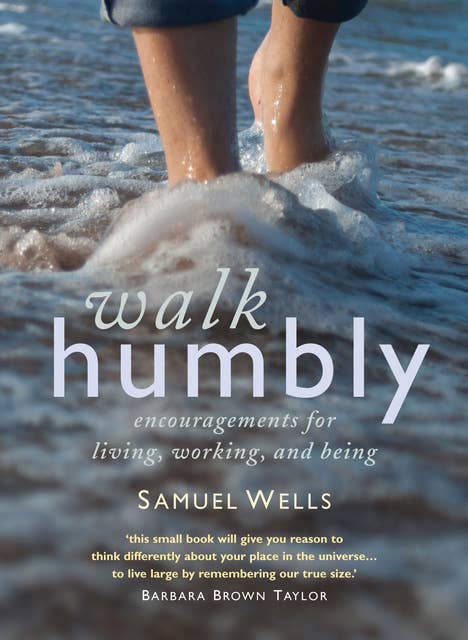 Walk Humbly: Encouragements for living, working and being