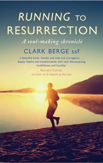 Running to Resurrection: A soul-making chronicle