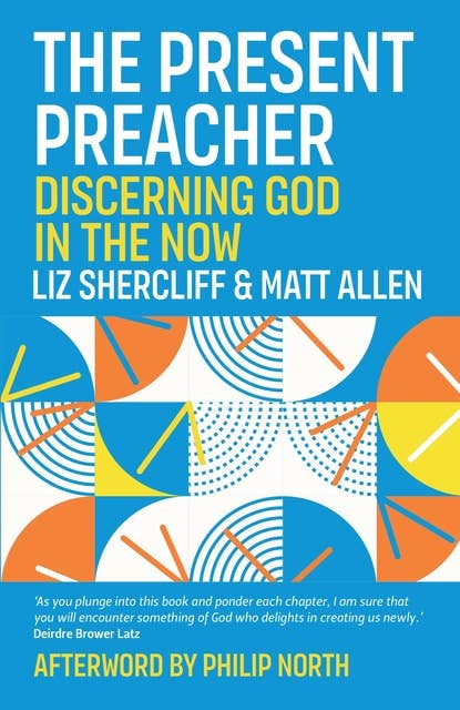 The Present Preacher: Discerning God in the Now