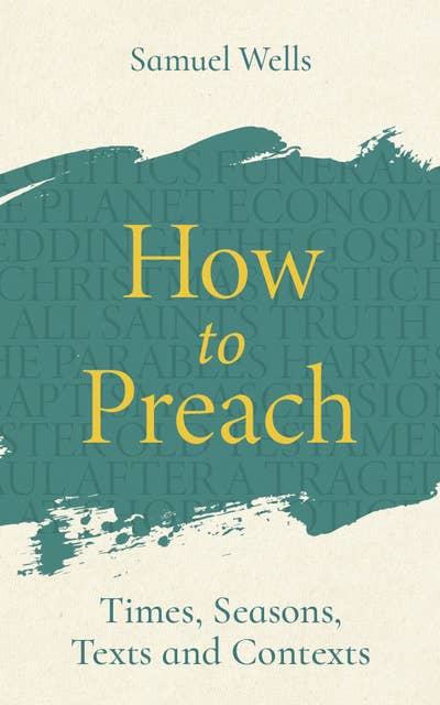 How to Preach: Times, seasons, texts and contexts