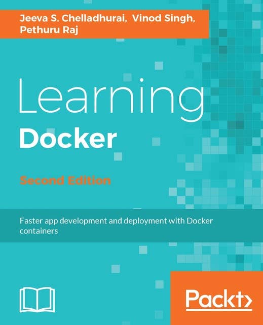 Learning Docker: Build, ship, and scale faster