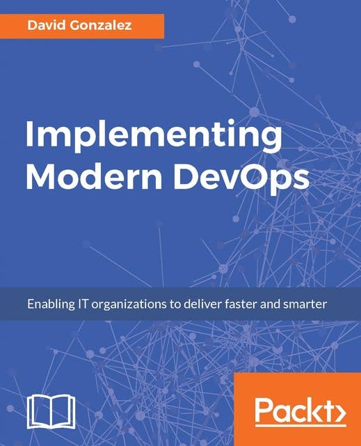 Implementing Modern DevOps: Enabling IT organizations to deliver faster and smarter