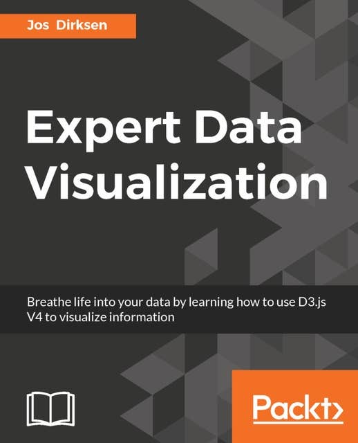 Expert Data Visualization: Advanced information visualization with D3.js 4.x