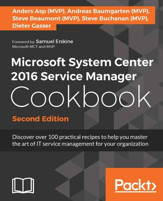 Microsoft System Center 2016 Service Manager Cookbook: Click here to enter text.