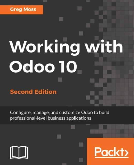 Working with Odoo 10: One stop guide for your enterprise needs