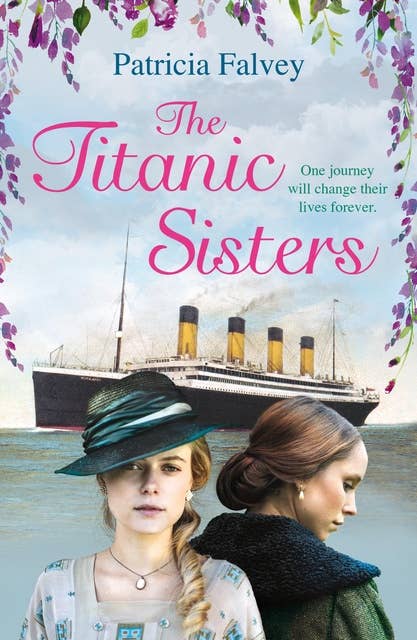 The Titanic Sisters: A sweeping and heartfelt novel of the Titanic, and its impact on one family in Ireland and America