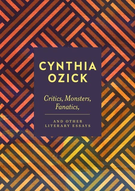 Critics, Monsters, Fanatics and Other Literary Essays