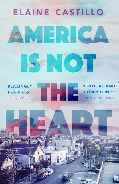 America Is Not the Heart: Longlisted for the Aspen Literary Prize, 2019