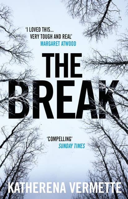 The Break: The powerful tale of love, loss and violence, endorsed by Margaret Atwood