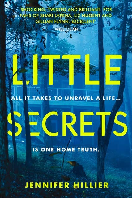 Little Secrets: 'For fans of Shari Lapena, Liz Nugent and Gillian Flynn' Will Dean, author of Dark Pines