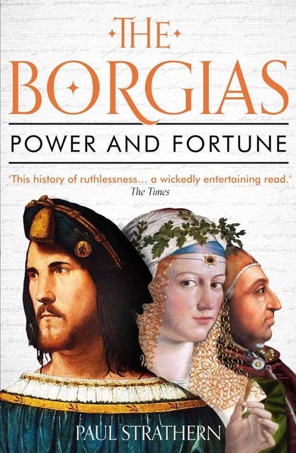 The Borgias: Power and Fortune