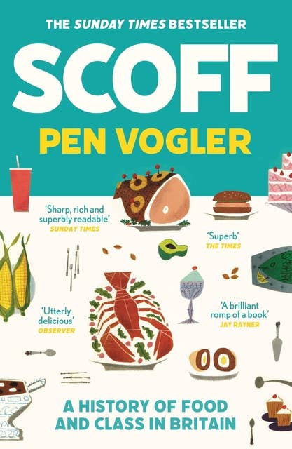 Scoff: A History of Food and Class in Britain