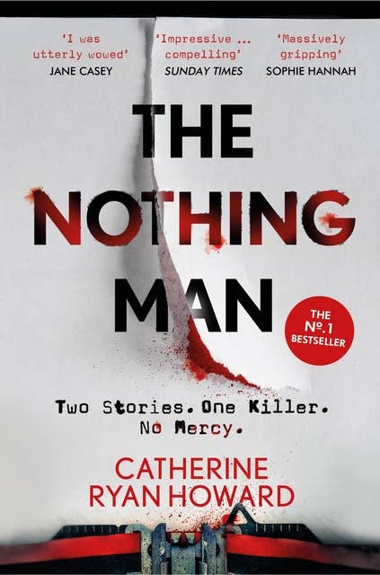 The Nothing Man: The No. 1 bestseller. A brilliantly twisty blend of true crime and psychological thriller