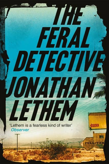 The Feral Detective: From the Bestselling author of Motherless Brooklyn