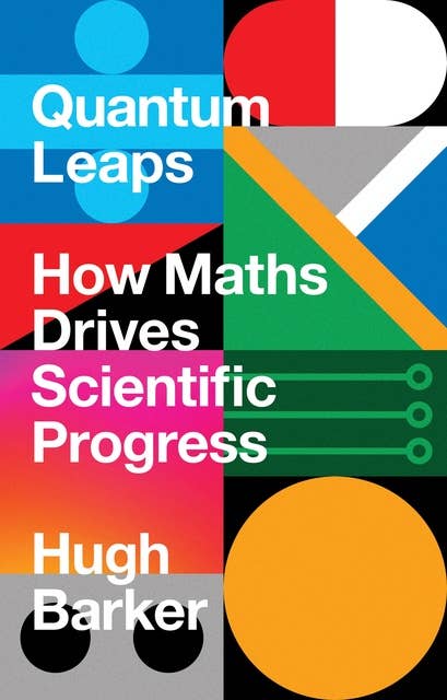 Quantum Leaps: How Maths Drives Scientific Progress