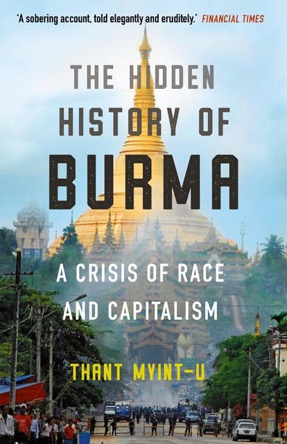 The Hidden History of Burma: A Crisis of Race and Capitalism