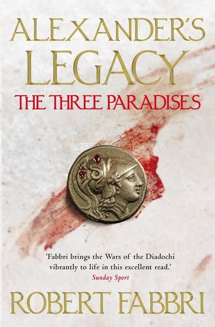 The Three Paradises: Perfect for fans of Simon Scarrow and Bernard Cornwell