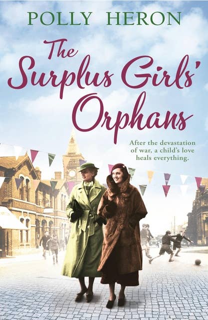 The Surplus Girls' Orphans: An enthralling saga of love and bravery, perfect for fans of Lyn Andrews and Lily Baxter