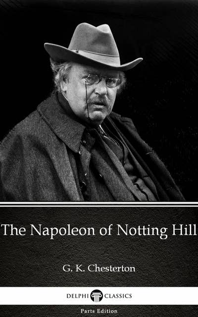 The Napoleon of Notting Hill by G. K. Chesterton (Illustrated)