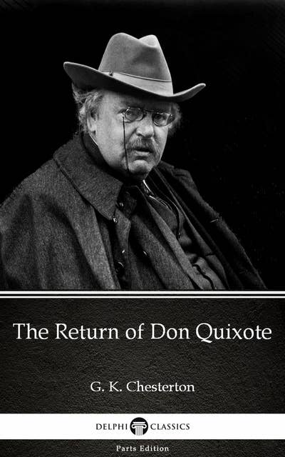 The Return of Don Quixote by G. K. Chesterton (Illustrated)