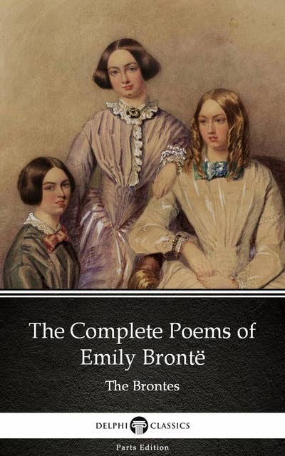 The Complete Poems of Emily Brontë (Illustrated)
