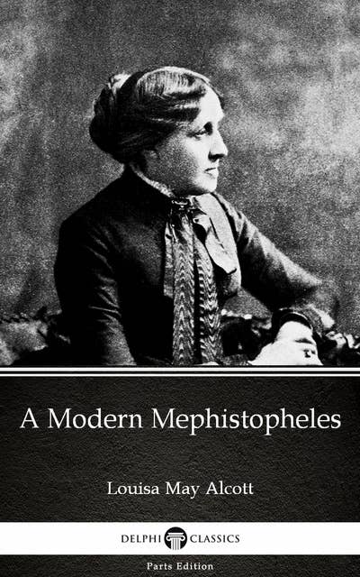 A Modern Mephistopheles by Louisa May Alcott (Illustrated)