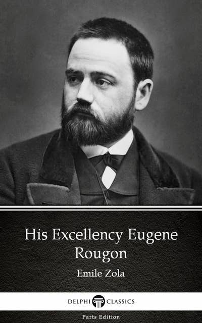 His Excellency Eugene Rougon by Emile Zola (Illustrated)