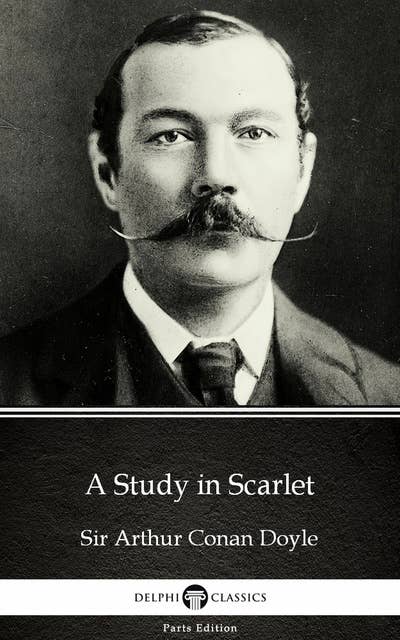A Study in Scarlet by Sir Arthur Conan Doyle (Illustrated)