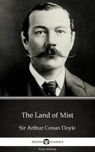 The Land of Mist by Sir Arthur Conan Doyle (Illustrated)