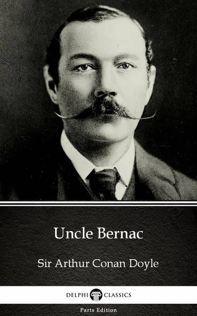 Uncle Bernac by Sir Arthur Conan Doyle (Illustrated)