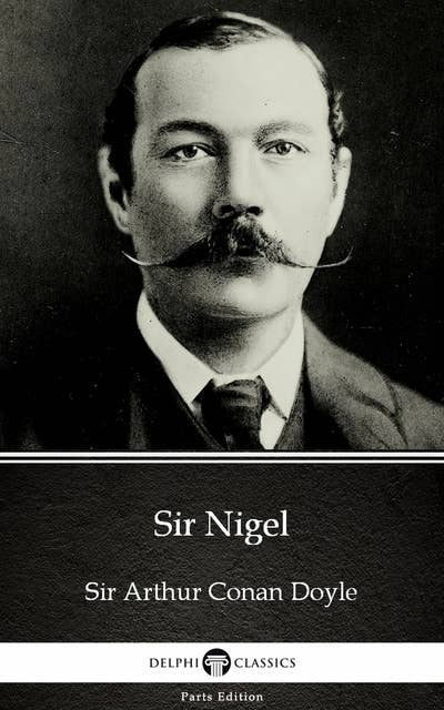 Sir Nigel by Sir Arthur Conan Doyle (Illustrated)