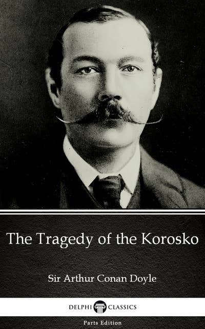 The Tragedy of the Korosko by Sir Arthur Conan Doyle (Illustrated)