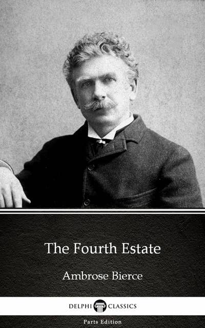 The Fourth Estate by Ambrose Bierce (Illustrated)