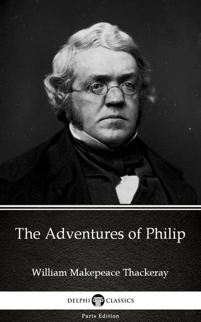The Adventures of Philip by William Makepeace Thackeray (Illustrated)