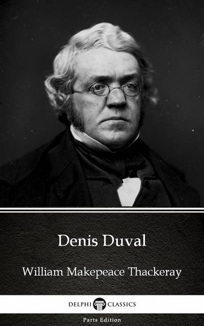 Denis Duval by William Makepeace Thackeray (Illustrated)