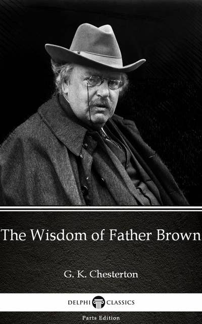 The Wisdom of Father Brown by G. K. Chesterton (Illustrated)