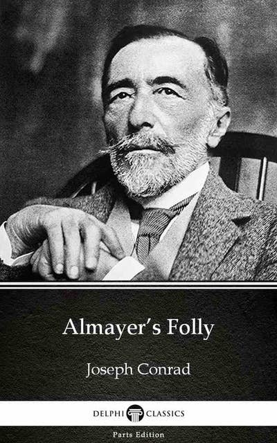 Almayer’s Folly by Joseph Conrad (Illustrated)