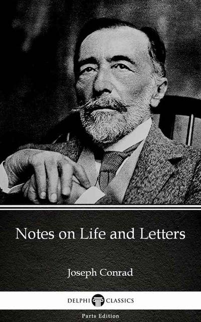 Notes on Life and Letters by Joseph Conrad (Illustrated)