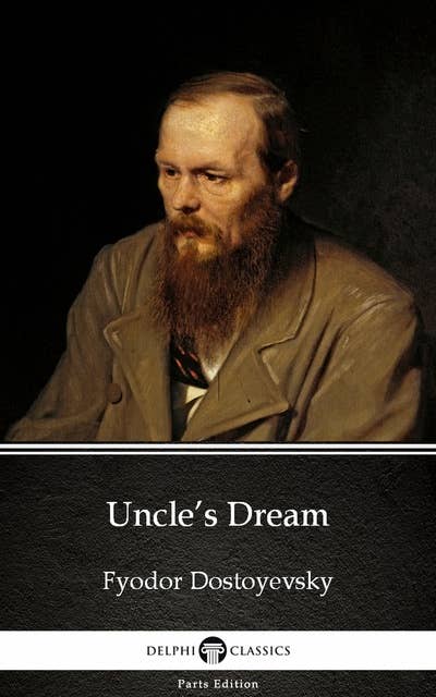 Uncle’s Dream by Fyodor Dostoyevsky
