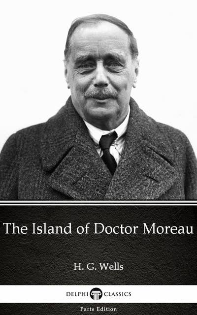 The Island of Doctor Moreau by H. G. Wells (Illustrated)