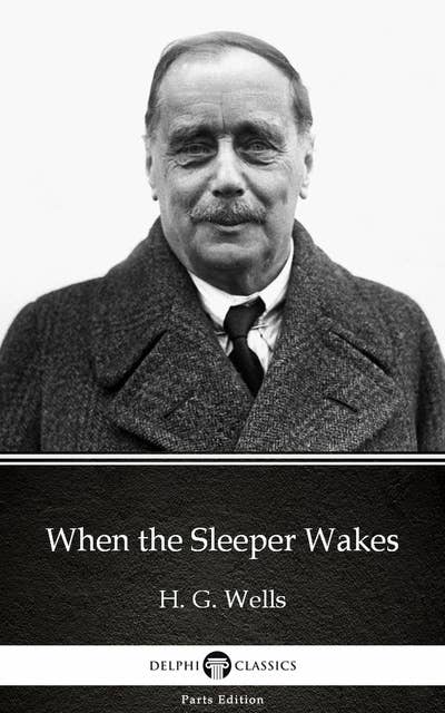 When the Sleeper Wakes by H. G. Wells (Illustrated)