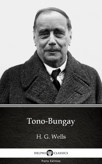Tono-Bungay by H. G. Wells (Illustrated)