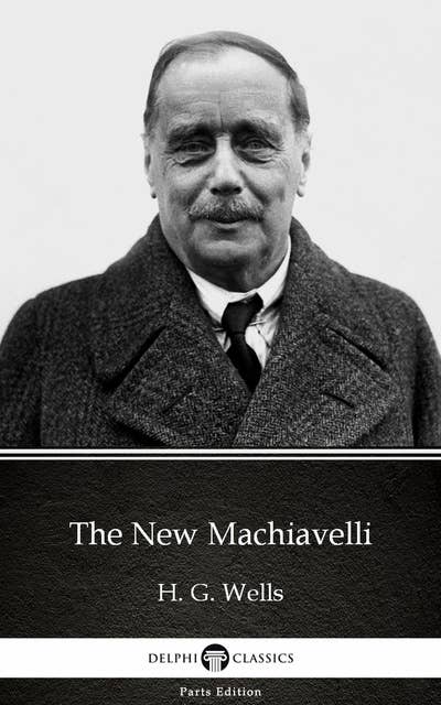 The New Machiavelli by H. G. Wells (Illustrated)