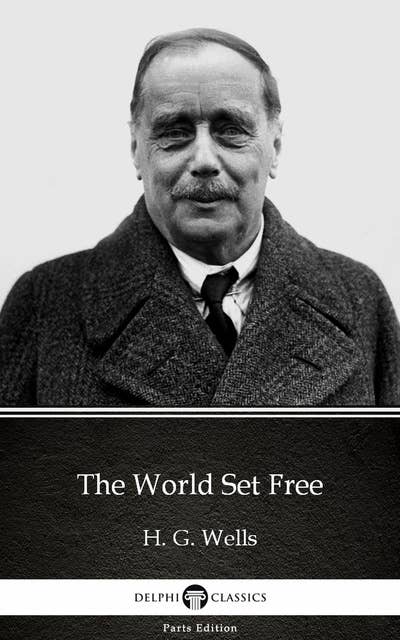 The World Set Free by H. G. Wells (Illustrated)