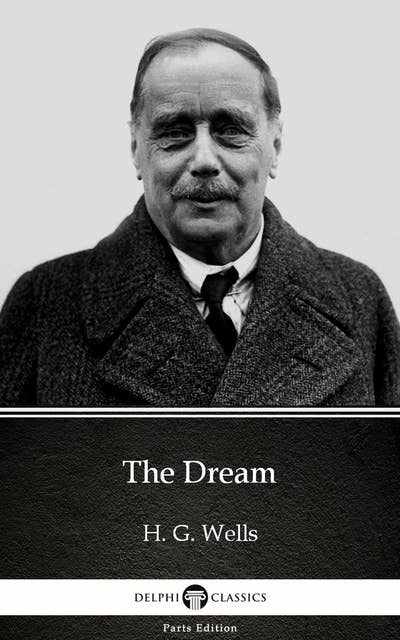 The Dream by H. G. Wells (Illustrated)