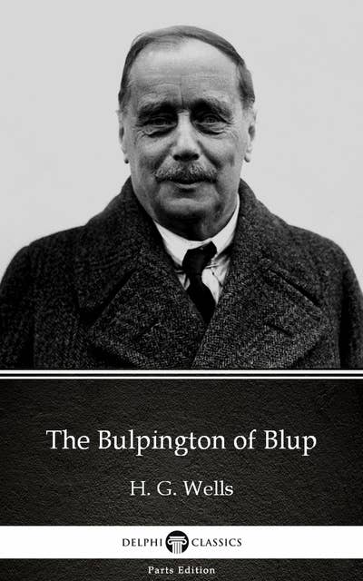 The Bulpington of Blup by H. G. Wells (Illustrated)